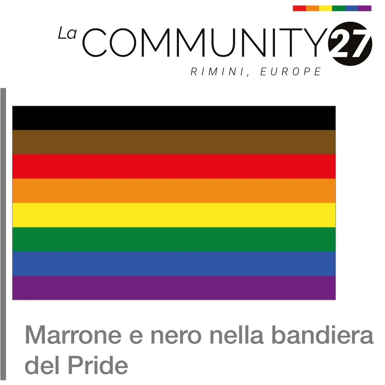 Marrone e nero nella bandiera del Pride - bandiera LGBTQ in uso - La Communty 27